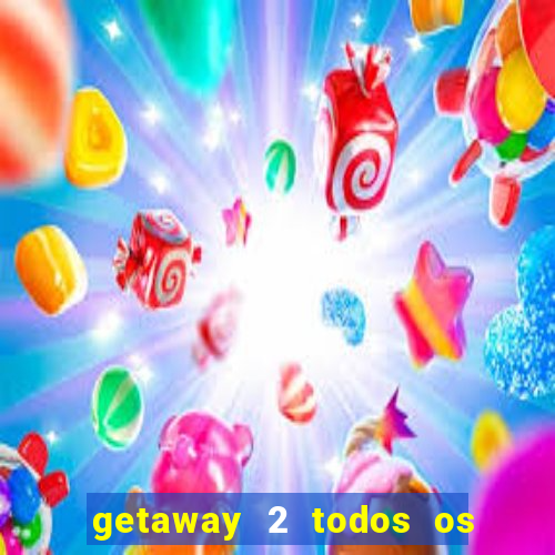 getaway 2 todos os carros 2024